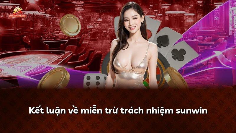 Kết luận về miễn trừ trách nhiệm sunwin