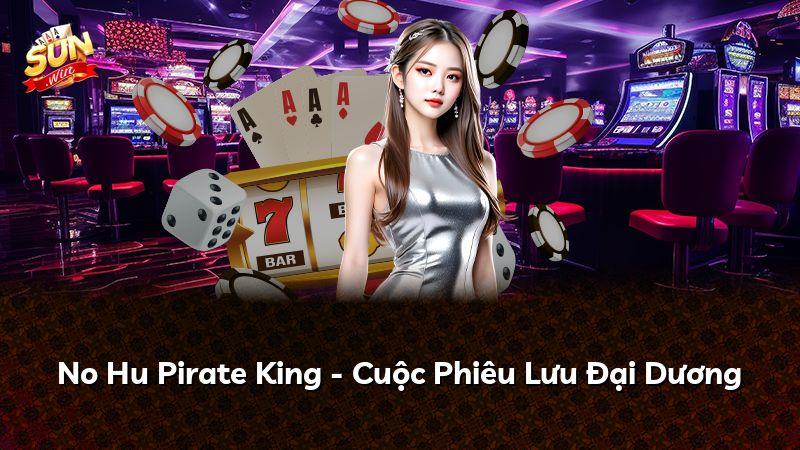 No Hu Pirate King - Cuộc Phiêu Lưu Đại Dương