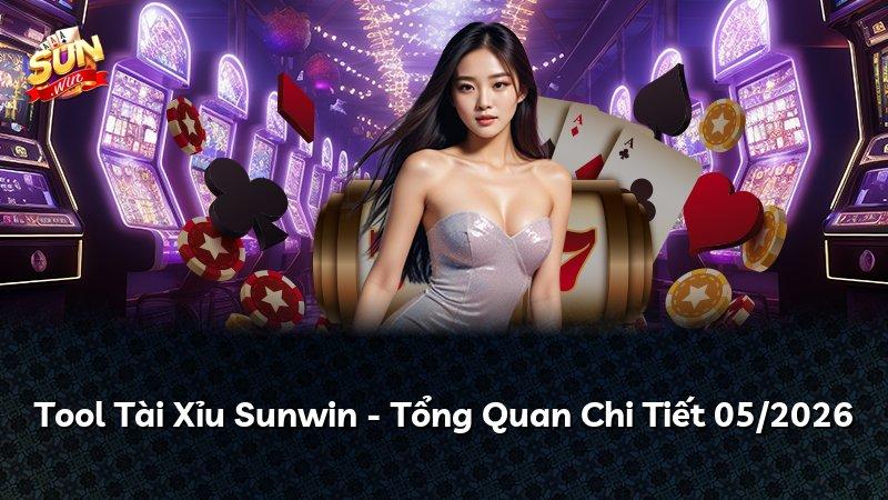 Tool Tài Xỉu Sunwin - Tổng Quan Chi Tiết 07/2026
