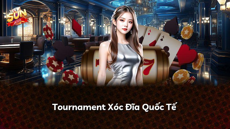 Tournament Xóc Đĩa Quốc Tế