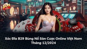 Xóc Đĩa B29 Bùng Nổ Sàn Cược Online Việt Nam Tháng 07/2026